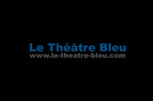 Le théâtre bleu // Captation Théâtre